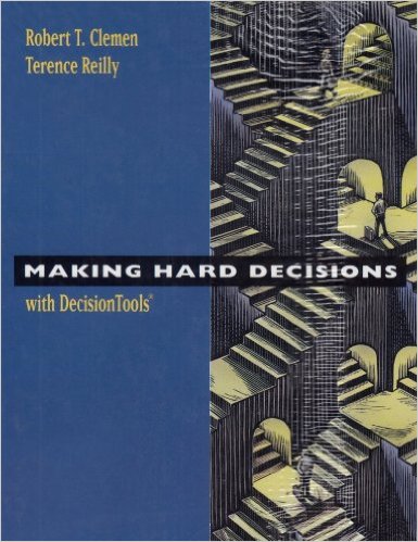 Clemen, Robert T, and Terence Reilly Making Hard Decisions with Decision Tools, 2nd ed. Belmont, CA: Duxbury Press, 2001