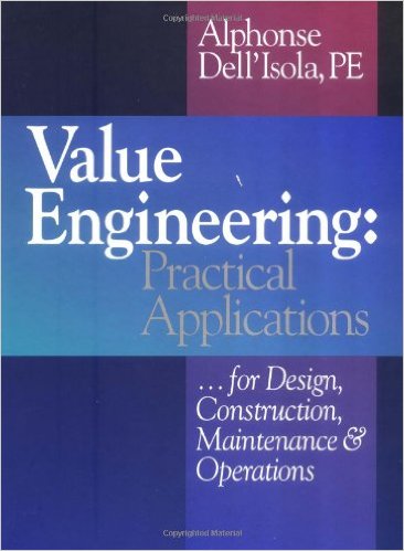 Dell'Isola, Alphonse. Value Engineering: Practical Applications. Kingston, MA: R.S. Means, 1998