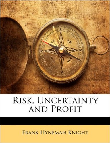 Knight, Frank Hyneman Risk, Uncertainty, and Profit, Houghton Mifflin Co. 1921