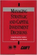 Klammer, Thomas P. Managing Strategic and Capital Investment Decisions. Burr Ridge, IL: Irwin Professional Publishing, 1993