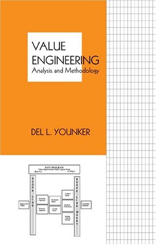 Younker, Del L. Value Engineering: Analysis and Methodology. New York: Marcel Dekker, Inc., 2003