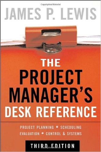 Lewis, James. 2000. Project Manager’s Desk Reference, 2nd Edition. New York: McGraw Hill