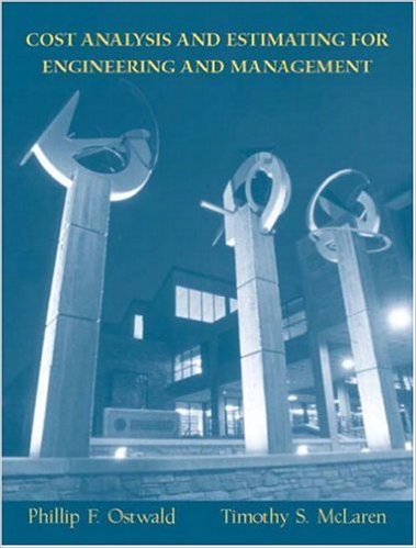 Ostwald, Phillip F. Cost Estimating for Engineering and Management. Englewood Cliffs, NJ: Prentice-Hall, Inc., 2000
