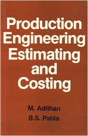 Adithan, M., and B.S. Pabla. Production Engineering, Estimating and Costing. Delhi: Konark Publishers, 1989