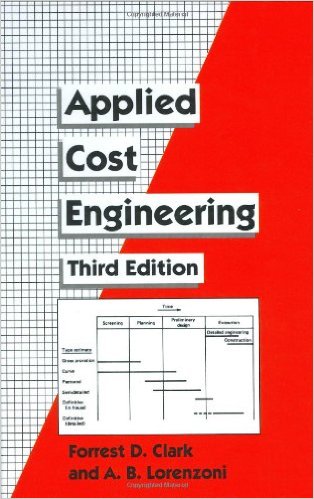 Clark, Forrest and A.B. Lorenzoni. Applied Cost Engineering, 3rd ed. New York: Marcel Dekker, 1996
