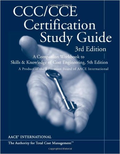 Pritchett, Michael B., Editor. CCC/CCE Certification Study Guide, 3rd ed. Morgantown, WV: AACE International, 2006