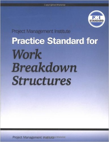 Project Management Institute. Practice Standard for Work Breakdown Structures. Upper Darby, PA: Project Management Institute, 2002