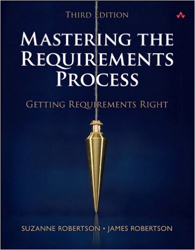Robertson, James and Suzanne Robertson. Mastering the Requirements Process, 2nd ed. New York: Addison-Wesley Professional, 2006.