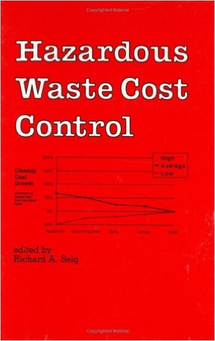 Selg, Richard A. Hazardous Waste Cost Control, 1st ed. New York: Marcel Dekker, Inc., 1993